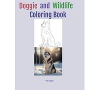Doggie and Wildlife Coloring Book: Have fun and learn about doggies and wildlife from all over the world by coloring.