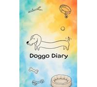 Doggo Diary: Your Complete Dog Diary, Health Record & Memory Book in One