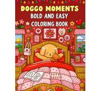 Doggo Moments: Bold and Easy Coloring Book: 50 Cute Dog Life Scenes for Relaxation and Creativity
