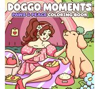 Doggo Moments Coloring Book: Heartwarming Puppy And Dog Coloring Pages Featuring Daily Adventures, Playful Scenes for Kids and Adults to Enjoy and Unwind