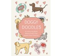 Doggy Doodles: A Colouring Book Where Every Pup Awaits Your Colours!