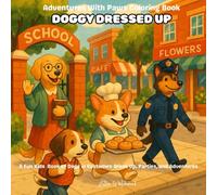 Doggy Dressed Up - Adventures With Paws (Volume 3): A Fun Kids Coloring Book of Dogs in Costumes, Outfits & Creative Dress-Up Adventures - Includes Award Certificate