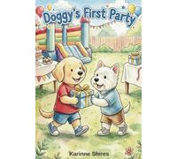 Doggy Goes To His Very First Birthday Party: Shapes, Games and Birthday Fun!
