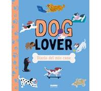 Doglover. Diario del mio cane. Ediz. illustrata