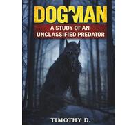 DOGMAN: A Study Of An Unclassified Predator