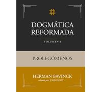 Dogmática Reformada Volumen 1: Prolegómenos