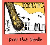 Dogmatics - Dogmatics: Drop That Needle [CD]