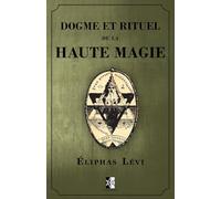 Eliphas Levi Dogme et Rituel de la Haute Magie (Tascabile)