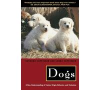 Dogs: A New Understanding of Canine Origin, Behavior and Evolution by Coppinger, Raymond, Coppinger, Lorna (2002) Paperback