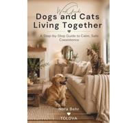 Dogs and Cats Living Together: A Step-by-Step Guide to Calm, Safe Coexistence