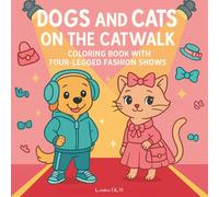 Dogs and Cats on the Catwalk: Coloring Book with Four-Legged Fashion Shows