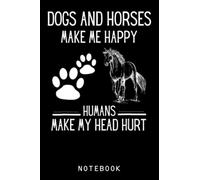 Dogs and horses make me happy humans make my head hurt_8 Journal Notebook: Adorable Dog Journal Notebook, Cute Puppy, Great Gift Dog Notebook For Teens, Girls, Kids Who Love Dog