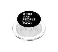 Dogs are people too Funny Dog PopSockets PopGrip per MagSafe