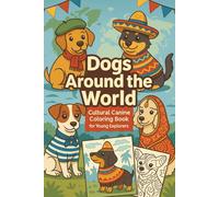 Dogs Around the World: Cultural Canine Coloring Book for Young Explorers