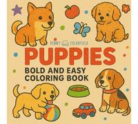 Dogs Bold and Easy Coloring Book: Adorable Puppy Coloring Pages for Kids and Adults Featuring Cute Dogs in Fun, Easy-to-Color Scenes for Relaxation and Joy