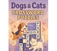 Dogs & Cats Crossword Puzzles for Pet Lovers: Fun and Relaxing Animal-Themed Brain Games for Adults, Seniors, and Teens Who Love Cats and Dogs