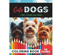 Dogs Coloring Book for 3-Year-Olds: 50 Adorable Pups, Playful Dogs & Simple Scenes