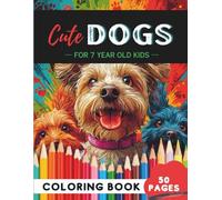 Dogs Coloring Book for 7-Year-Olds: 50 Playful Puppies, Bark Buddies & Imaginative Pup Art