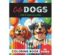 Dogs Coloring Book for 8-Year-Olds: 50 Cool Canines, Dog Adventures & Paw Print Patterns