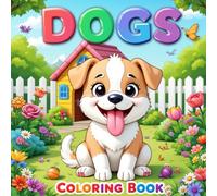 Dogs Coloring Book for Kids Ages 4-8: Cute Puppies and Fun Pet Coloring Pages: Easy and Adorable Animal Designs for Boys and Girls