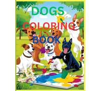 DOGS COLORING BOOK: Paws and Whiskers: Fun Dog Coloring Adventure