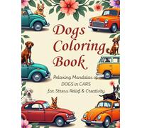 Dogs Coloring Book: Relaxing Mandalas of Dogs in Cars for Stress Relief & Creativity