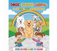 DOGS' COLORING CARNIVAL: A Creative Journey!: Kids Who Love Dogs And Coloring.
