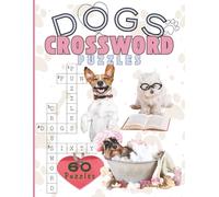 Dogs Crossword Puzzles: 60 Dog-Themed Crosswords For Teens, Adults & Seniors