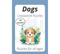 Dogs Crossword Puzzles: Sit, Stay, Solve: Crosswords for Dog Devotees. 60 puzzles, 6x9 inches, 120 pages