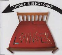 Dogs Die in Hot Cars - Lounger