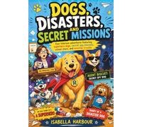 Dogs, Disasters, and Secret Missions: Four hilarious adventures featuring superhero dogs, secret spy missions, school chaos, and nonstop trouble.