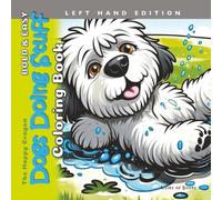 Dogs Doing Stuff Coloring Book Left Hand Edition: Bold & Easy Puppies and Dogs for Teens and Adults