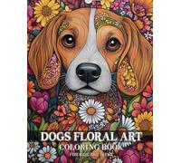 Dogs Floral Art Coloring Book: Enjoy Over 50 Detailed Flower Puppies, Ideal For Creative And Relaxing Activities For Boys, Girls, And Puppy Lovers Alike