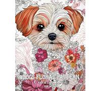 Dogs Floral Pattern Coloring Book for Women Girls: Relax and Color 50+ Flower Pieces Featuring Boxer, Golden Retriever, Poodle, and More For Teens, Adults