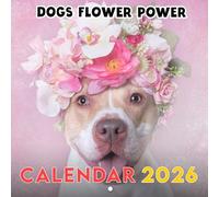 Dogs Flower Power Calendar 2026: Peace, Paws, and Groovy Vibes | Kalender Calendario Calendrier | A Fun Gift for Dog & Hippie Lovers