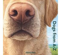 Dogs from A-Z: Breeds of the world