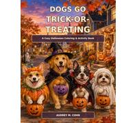 DOGS GO TRICK-OR-TREATING: A Cozy Halloween Coloring and Activity book