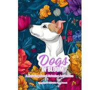 Dogs in Bloom: A Relaxing Floral Coloring Adventure