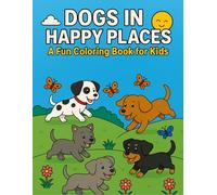 Dogs in Happy Places: A Fun Coloring Book for Kids
