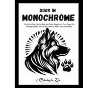 Dogs in Monochrome: A One-Color Dogs Coloring Book with Playful Puppies, Cute Paws, Floppy Ears, Relaxing Mandalas, and Fun Dog Scenes for Adults, Teens, and All Ages