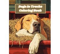 Dogs in Trucks Coloring Book: Fun and Adorable Truck-Loving Pups for Kids and Adults