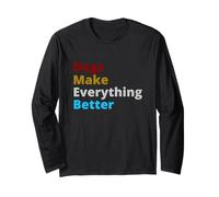 Dogs Make Everything Better Quote Maglia a Manica