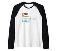 Dogs Make Everything Better Quote Maglia con Maniche Raglan