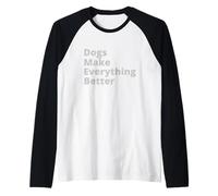 Dogs Make Everything Better Quote Maglia con Maniche Raglan