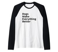 Dogs Make Everything Better Quote Maglia con Maniche Raglan