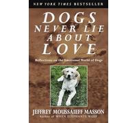 Jeffrey Moussaieff Masson Dogs Never Lie About Love (Tascabile)