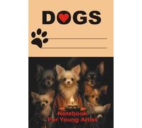 DOGS Notebook For Young Artist.: Learn to Sketch. Keep Drawing and Paint.