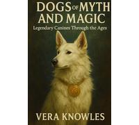 Dogs of Myth and Magic: Legendary Canines Through the Ages