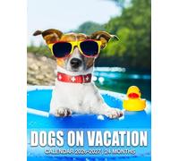 Dogs On Vacation Calendar 2026 - 2027: Monthly Organizer for 2026 and 2027, Great Gift Idea for Family, Friends, and Coworkers