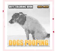 Dogs Pooping Dots Coloring Book: A Hilarious Dot Art Adventure for Dog Lovers
